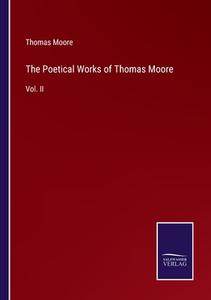 The Poetical Works of Thomas Moore di Thomas Moore edito da Salzwasser Verlag