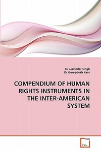 Compendium Of Human Rights Instruments In The Inter-american System di #Singh,  Dr Jasvinder Gurupdesh Kaur edito da Vdm Verlag Dr. Muller Aktiengesellschaft & Co. Kg