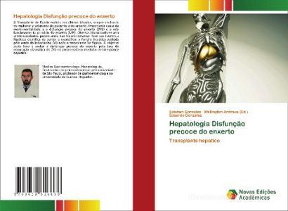 Hepatologia Disfunção precoce do enxerto di Esteban Gonzalez, Eduardo Gonzalez edito da Novas Edições Acadêmicas
