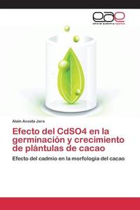 Efecto del CdSO4 en la germinación y crecimiento de plántulas de cacao di Alain Acosta Jara edito da EAE