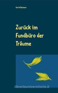 Zurück im Fundbüro der Träume di Astrid Reimann edito da Books on Demand