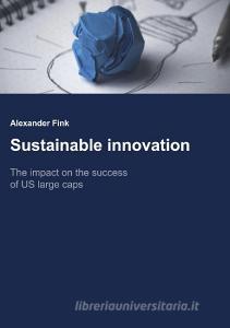 Sustainable Innovation: di Alexander Fink edito da Books on Demand