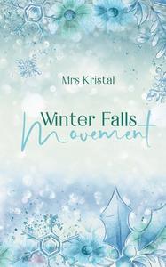 Winter Falls Movement di Mrs Kristal edito da Books on Demand