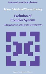 Evolution of Complex Systems di Werner Ebeling, Rainer Feistel edito da Springer Netherlands