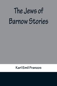 The Jews of Barnow di Karl Emil Franzos edito da Alpha Editions
