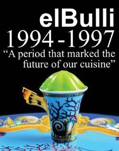 El Bulli 1994-1997 di Ferran Adria, Juli Soler, Albert Adria edito da Ecco Press