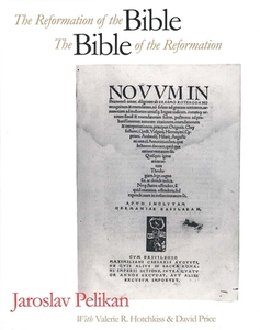 The Reformation of the Bible the Bible of the Reformation di Jaroslav Pelikan edito da Yale University Press