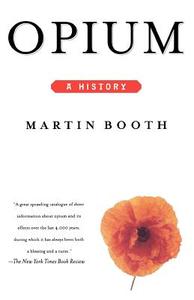 Opium: A History di Martin Booth edito da ST MARTINS PR 3PL