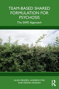 Team-Based Shared Formulation For Psychosis di Alan Meaden, Andrew Fox, Henna Hussain edito da Taylor & Francis Ltd