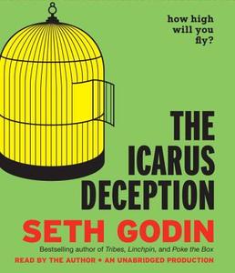 The Icarus Deception: How High Will You Fly? di Seth Godin edito da Random House Audio Publishing Group