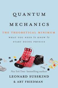 Quantum Mechanics di Art Friedman, Leonard Susskind edito da Little, Brown