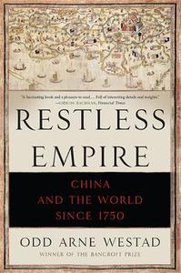 Restless Empire: China and the World Since 1750 di Odd Arne Westad edito da BASIC BOOKS