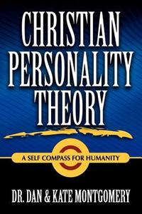 CHRISTIAN PERSONALITY THEORY di Dan Montgomery, Kate Montgomery edito da Lulu.com