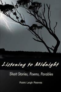 Listening to Midnight di Rokki Leigh Reeves edito da iUniverse