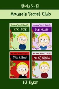 Mouse's Secret Club Books 5-8: 4 Fun Short Stories for Kids Who Like Mysteries and Pranks di Pj Ryan edito da Magic Umbrella Publishing