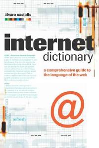 The Internet Dictionary di Alvaro Castells edito da Kogan Page Ltd