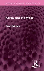 Korea And The West di Brian Bridges edito da Taylor & Francis Ltd