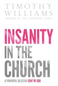 Insanity in the Church di Timothy Williams edito da Indy Pub