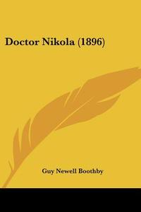 Doctor Nikola (1896) di Guy Newell Boothby edito da Kessinger Publishing
