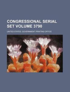 Congressional Serial Set Volume 3790 di United States Government Office edito da Rarebooksclub.com