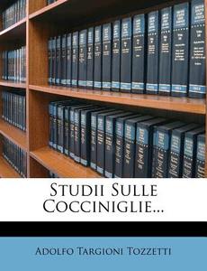 Studii Sulle Cocciniglie... di Adolfo Targioni Tozzetti edito da Nabu Press