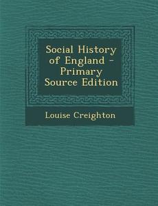 Social History of England di Louise Creighton edito da Nabu Press