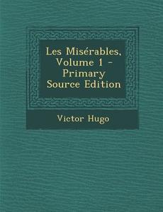 Les Miserables, Volume 1 di Victor Hugo edito da Nabu Press