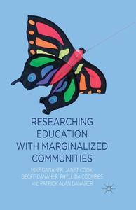 Researching Education with Marginalized Communities di Mike Danaher, J. Cook, Phyllida Coombes edito da Palgrave Macmillan