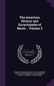 The American History And Encyclopedia Of Music .. Volume 2 di Edward Dickinson, Arthur Foote, Josephine Thrall edito da Palala Press
