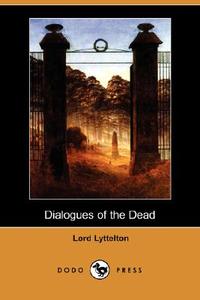 Dialogues of the Dead di Lord Lyttelton edito da DODO PR