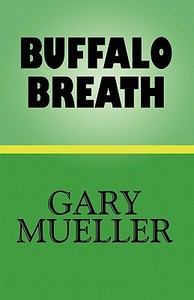 Buffalo Breath di Gary Mueller edito da Publishamerica