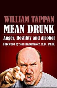 Mean Drunk: Anger, Hostility and Alcohol di William Tappan edito da Createspace
