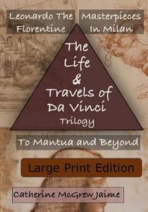 The Life and Travels of Da Vinci Trilogy: {Large Print Edition} di Mrs Catherine McGrew Jaime edito da Createspace