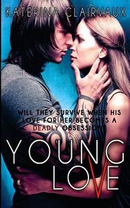 Young Love: An Ahrosius Novel di Katerina Clairvaux edito da Createspace