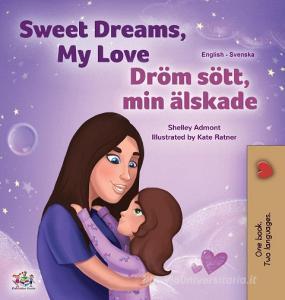 Sweet Dreams, My Love (English Swedish Bilingual Book for Kids) di Shelley Admont, Kidkiddos Books edito da KidKiddos Books Ltd.