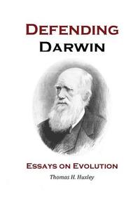 Defending Darwin: Essays on Evolution di David Christopher Lane, Thomas H. Huxley edito da LIGHTNING SOURCE INC