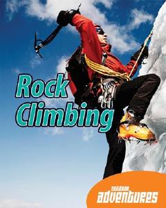 Rock Climbing di Tatiana Tomljanovic edito da Av2 by Weigl