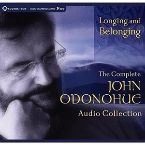 Longing And Belonging di John O'Donohue edito da Sounds True Inc