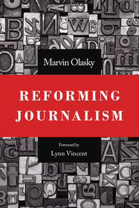 Reforming Journalism di Marvin N. Olasky, Marvin Olasky edito da P & R PUB CO