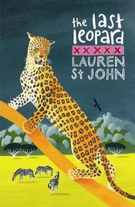 The White Giraffe Series: The Last Leopard di Lauren St. John edito da Hachette Children's Group