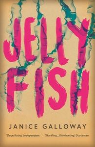 Jellyfish di Janice Galloway edito da Granta Books
