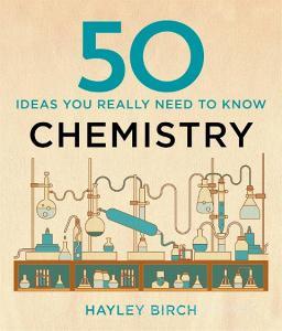 50 Chemistry Ideas You Really Need to Know di Hayley Birch edito da Quercus Publishing