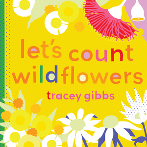 Let's Count Wildflowers di Tracey Gibbs edito da Fremantle Press
