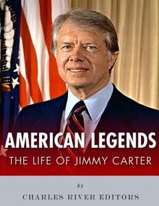 American Legends: The Life of Jimmy Carter di Charles River Editors edito da Createspace Independent Publishing Platform