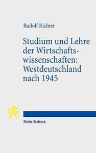 Studium und Lehre der Wirtschaftswissenschaften: Westdeutschland nach 1945 di Rudolf Richter edito da Mohr Siebeck GmbH & Co. K