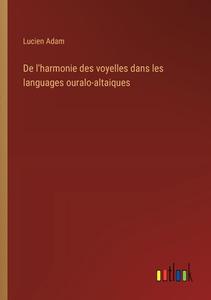 De l'harmonie des voyelles dans les languages ouralo-altaiques di Lucien Adam edito da Outlook Verlag