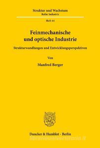 Feinmechanische und optische Industrie. di Manfred Berger edito da Duncker & Humblot