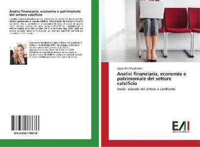 Analisi finanziaria, economia e patrimoniale del settore calzificio di Cassandra Margheron edito da Edizioni Accademiche Italiane