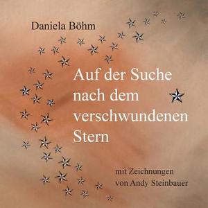 Auf der Suche nach dem verschwundenen Stern di Daniela Böhm edito da Books on Demand