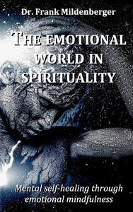 The emotional world in spirituality di Frank Mildenberger edito da Books on Demand
